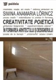 Creativitate poietica in formarea arhitectului si designerului - Simina Anamaria Lorincz, Editie in limba romana