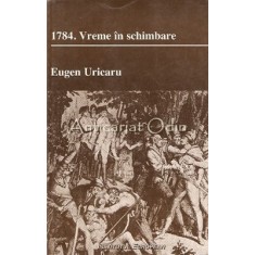 1784. Vreme In Schimbare - Eugen Uricaru