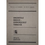 C. G. Coman, B. C. C. Coman - Urgentele medico-chirurgicale toracice (Editia: 1989)