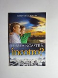 Cumpara ieftin Lumea noastră, &icirc;ncotro? &ndash; Aut. Alejandro Bull&oacute;n, Ed. Viață și Sănătate
