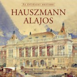 Hauszmann Alajos - Az &eacute;p&iacute;t&eacute;szet mesterei - Gerle J&aacute;nos