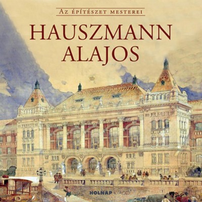 Hauszmann Alajos - Az &amp;eacute;p&amp;iacute;t&amp;eacute;szet mesterei - Gerle J&amp;aacute;nos foto