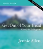Get Out of Your Head Leader&#039;s Guide: A Study in Philippians
