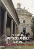 Arhimandrit Iuvenalie Ionascu - Pe urmele Sfintilor Apostoli la Roma