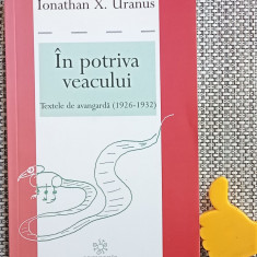 In potriva veacului Textele de avangarda (1926-1932) Ionathan X. Uranus