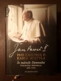Papa Ioan Paul II Karol Wojtyla - &Icirc;n m&acirc;inile Domnului. &Icirc;nsemnări personale (1962-2003) (Humanitas, 2015)