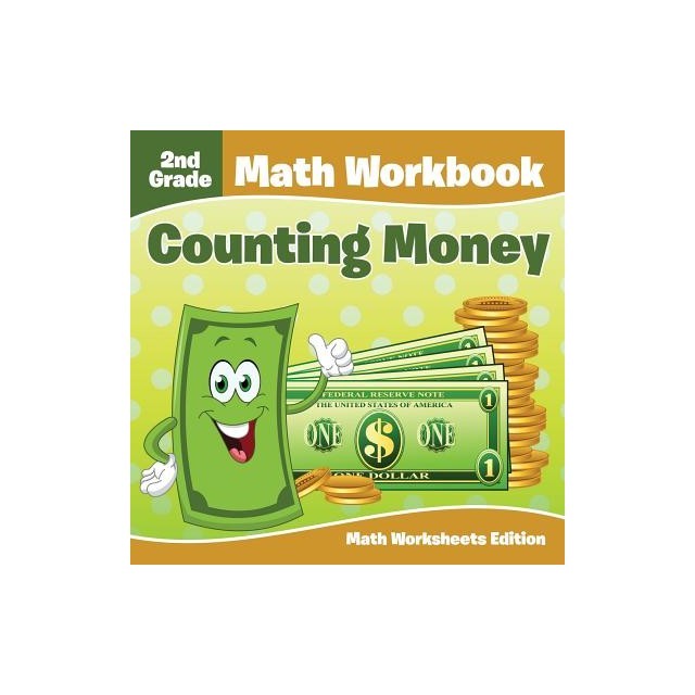 2nd Grade Math Workbook: Counting Money Math Worksheets Edition