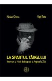 La spartul targului. Interviuri si 75 de dedicatii de la Arghezi la Zub - Niculae Gheran, Virgil Ratiu, 2020