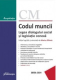 Codul muncii. Legea dialogului social si legislatie conexa. Actualizat la 29 ianuarie 2024 - Marius Eftimie