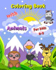 Coloring Book with Animals for kids 2-5: Cute animals, easy, big, simple coloring images with thick lines