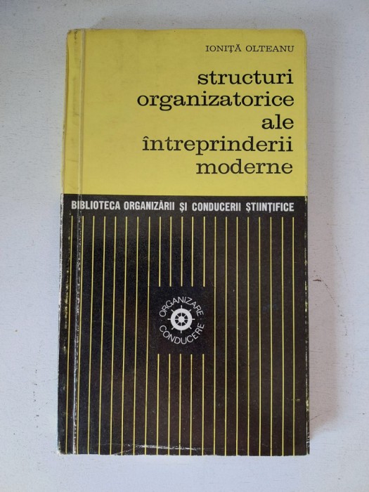STRUCTURI ORGANIZATORICE ALE INTREPRINDERII MODERNE, IONITA OLTEANU