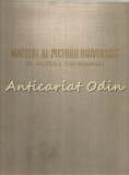 Maestri Picturii Universale Muzeele Romania, Meridiane 1960, Editia II, Biografie, 248 Pagini, Coperta Cartonata
