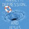 Anxiety, Depression, and Jesus: Finding Hope in All Things
