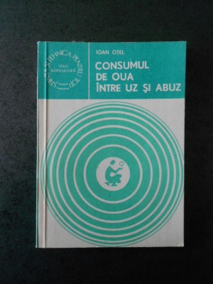 IOAN OTEL - CONSUMUL DE OUA INTRE UZ SI ABUZ foto