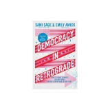 Democracy in Retrograde: How to Make Changes Big and Small in Our Country and in Ourselves