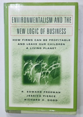 ENVIRONMENTALISM AND THE NEW LOGIC OF BUSINESS by R. EDWARD FREEMAN ...RICHARD DODD , 2000 foto