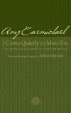 I Come Quietly to Meet You: An Intimate Journey in God&#039;s Presence