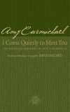 I Come Quietly to Meet You: An Intimate Journey in God&#039;s Presence