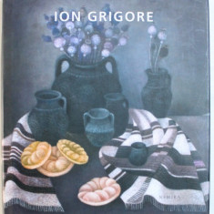 ION GRIGORE , ALBUM DE ARTA , conceptie grafice de DANA MOROIU si CORNELIU ALEXANDRESCU , 2011