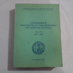 CATALOGUL DOCUMENTELOR TARII ROMANESTI DIN ARHIVELE STATULUI VOL. IV 1633-1639 - DIRECTIA GENERALA A ARHIVELOR STATULUI DIN REPUBLICA SOCIALISTA