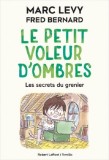 Le petit voleur d&#039;ombres. Les secrets du grenier | Marc Levy, Robert Laffont