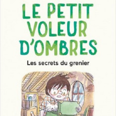 Le petit voleur d'ombres. Les secrets du grenier | Marc Levy