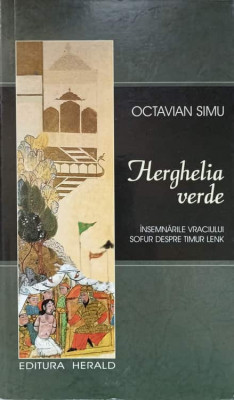 HERGHELIA VERDE. INSEMNARILE VRACIULUI SOFUR DESPRE TIMUR LENK-OCTAVIAN SIMU-237359 foto