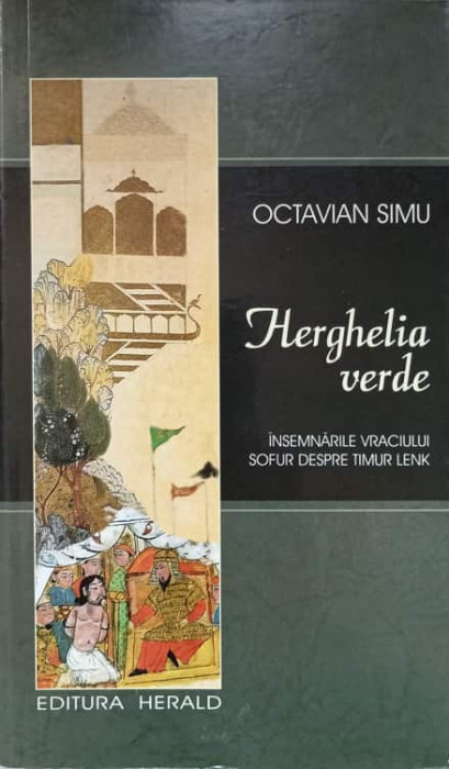 HERGHELIA VERDE. INSEMNARILE VRACIULUI SOFUR DESPRE TIMUR LENK-OCTAVIAN SIMU-237359