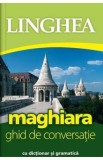 Maghiara. Ghid de conversatie cu dictionar si gramatica. Ed.3, Autor Anonim