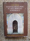 Dictionar Enciclopedic Arta Medievala Romaneasca - Vasile Dragut, Editura Stiintifica 1976