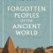 Forgotten Peoples of the Ancient World