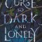 A Curse So Dark and Lonely