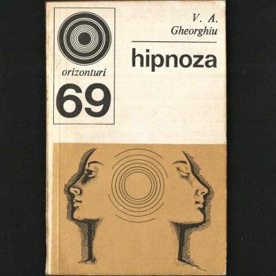 HIPNOZA - V. A. GHEORGHIU - ORIZONTURI - GHID / CURS / MANUAL foto