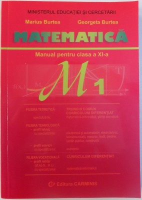 MATEMATICA - MANUAL PENTRU CLASA A XI -A , TRUNCHI COMUN + CURRICULUM DIFERENTIAT de MARIUS BURTEA si GEORGETA BURTEA , 2006 foto