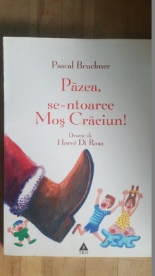 Pazea, se-ntoarce Mos Craciun!- Pascal Bruckner foto