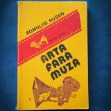 ARTA FARA MUZA - ROMULUS RUSAN - EDITURA DACIA