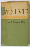 DE LA FUNDAREA ROMEI-TITUS LIVIUS VOL 2 1959 * COPERTA LIPITA CU SCOTCH
