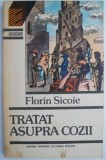 Tratat asupra cozii - Florin Sicoie - Carte anticariat