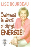 Inainteaza in varsta si castiga energie! - Lise Bourbeau