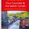 Four Counties and the Welsh Canals: For Everyone with an Interest in Britain&#039;s Canals and Rivers