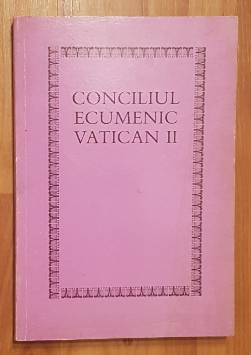 Conciliul ecumenic Vatican II. Constitutii, decrete, declaratii