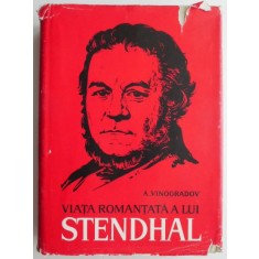 Viata romantata a lui Stendhal &ndash; A. Vinogradov
