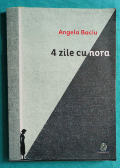 Angela Baciu &ndash; 4 zile cu Nora Iuga ( cu dedicatie si autograf )