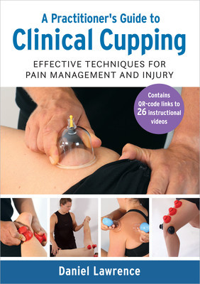 A Practitioner&amp;#039;s Guide to Clinical Cupping: Effective Techniques for Pain Management and Injury foto