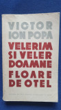 Velerim si Veler Doamne Floare de otel, de Victor ion Popa, 1958, 406 pagini