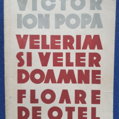 Velerim si Veler Doamne Floare de otel, de Victor ion Popa, 1958, 406 pagini