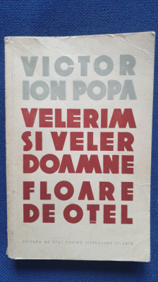 Velerim si Veler Doamne Floare de otel, de Victor ion Popa, 1958, 406 pagini foto