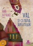 Val si Cetatea Sufletelor (pdf) - LibHumanitas