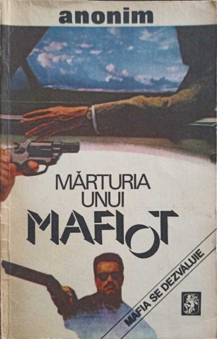 MARTURIA UNUI MAFIOT - O MARTURIE RASCOLITOARE DINAUNTRUL MAFIEI-ANONIM-257973