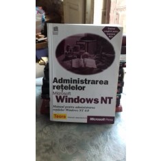 ADMINISTRAREA RETELELOR MICROSOFT WINDOWS NT - MANUAL PENTRU ADMINISTRAREA RETELELOR WINDOWS NT 4.0